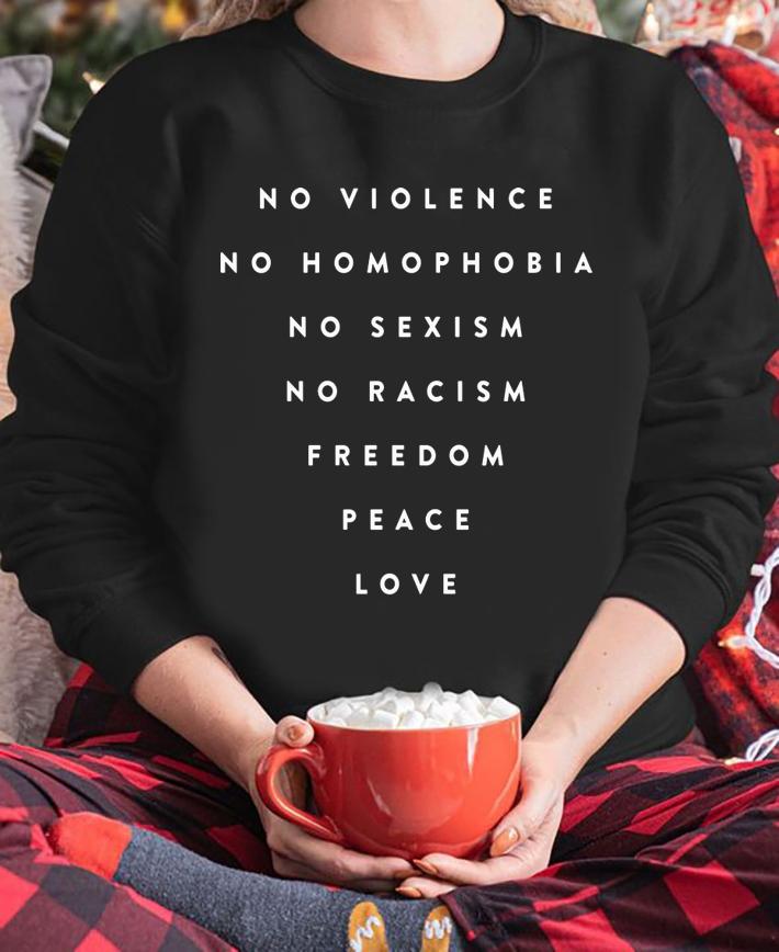Daniel Bryan No Violence No Homophobia No Sexism No Racism Freedom Peace Love t-shirt sweatshirt