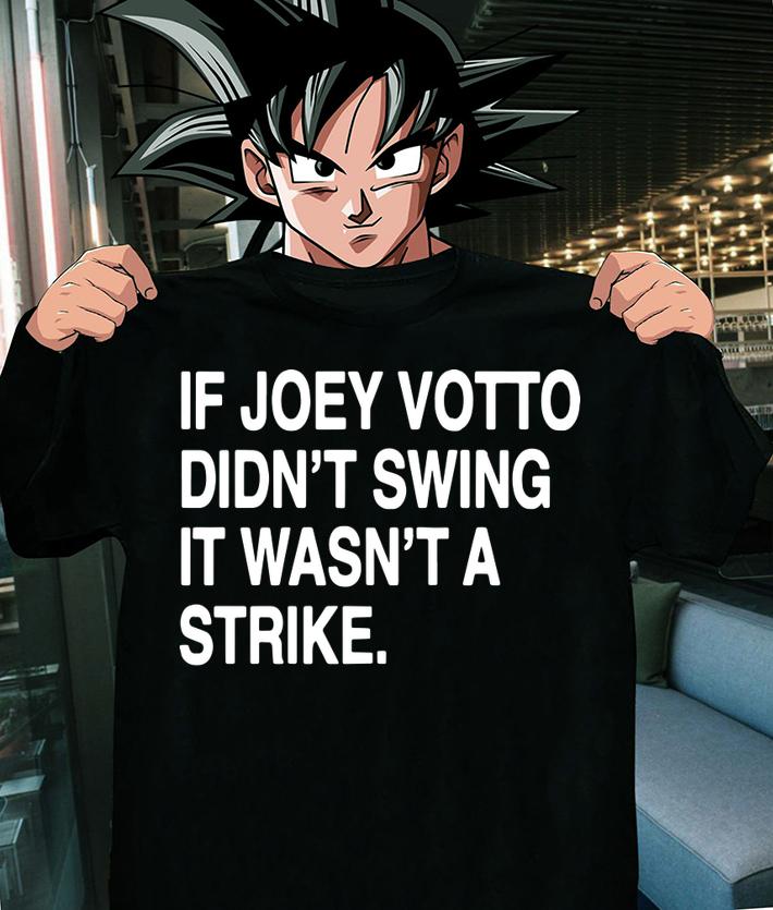 If Joey Votto Didnt Swing It Wasnt A Strike t-shirt shirt