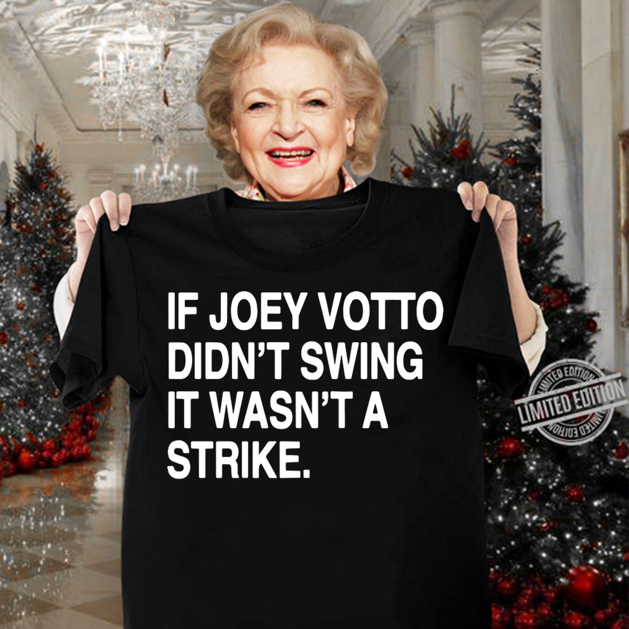 If Joey Votto Didnt Swing It Wasnt A Strike t-shirt woman shirt