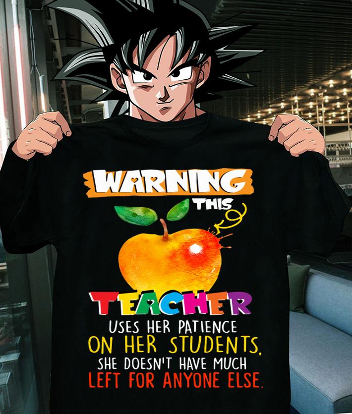 Warning this teacher uses her patience on her students t-shirt shirt