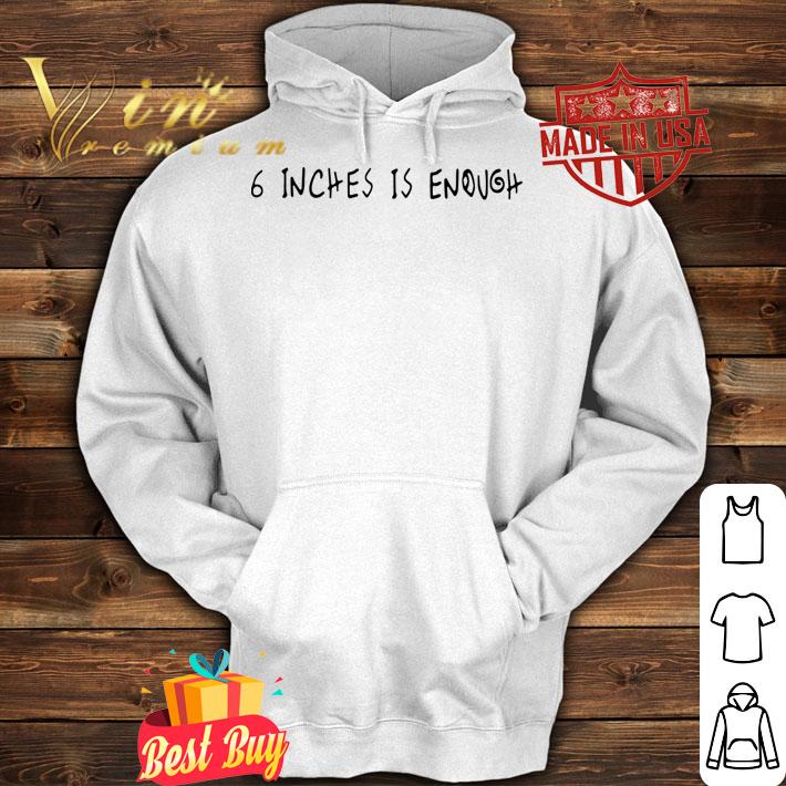 Zendaya And Bella 6 Inches Is Enough t-shirt hoodie