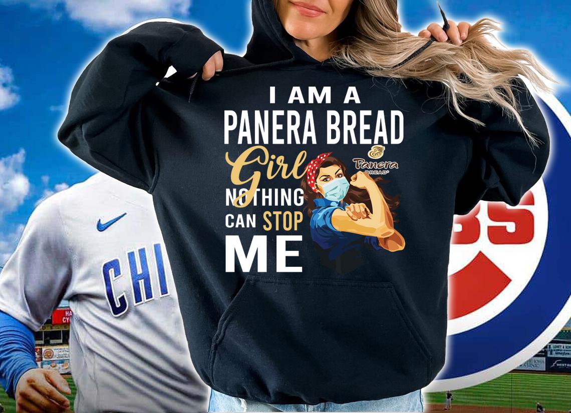 I Am A Panera Bread Girl Nothing Can Stop Me Coronavirus t-shirt hoodie