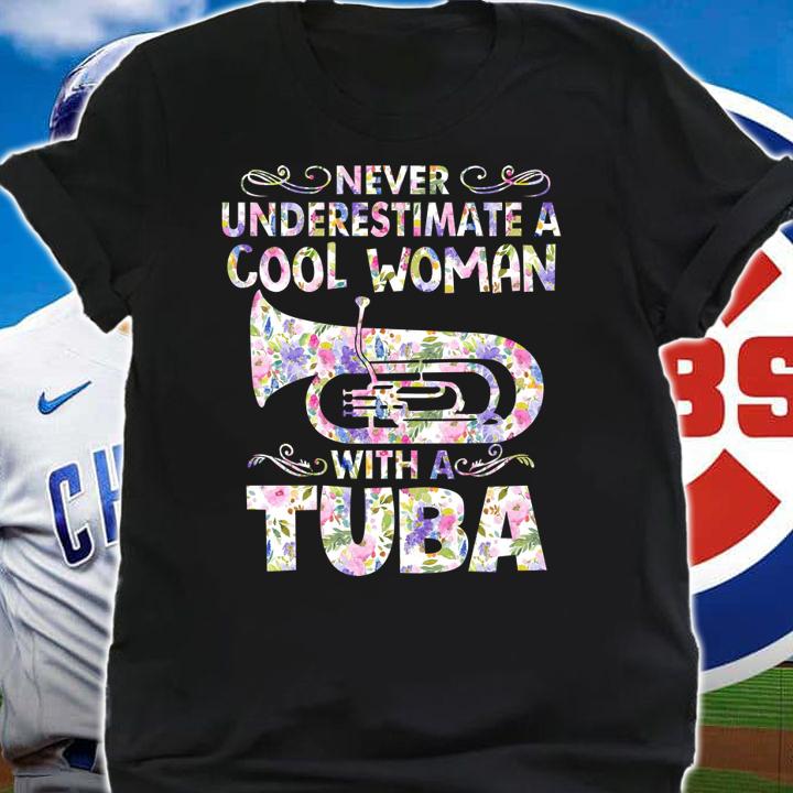 Never Underestimate A Cool Woman With Tuba t-shirt shirt