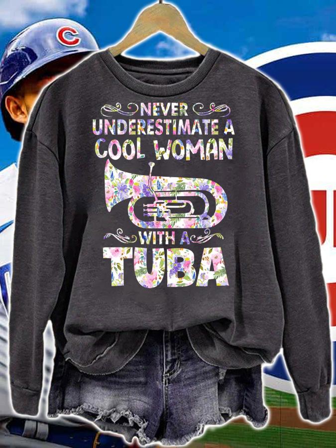 Never Underestimate A Cool Woman With Tuba t-shirt sweatshirt