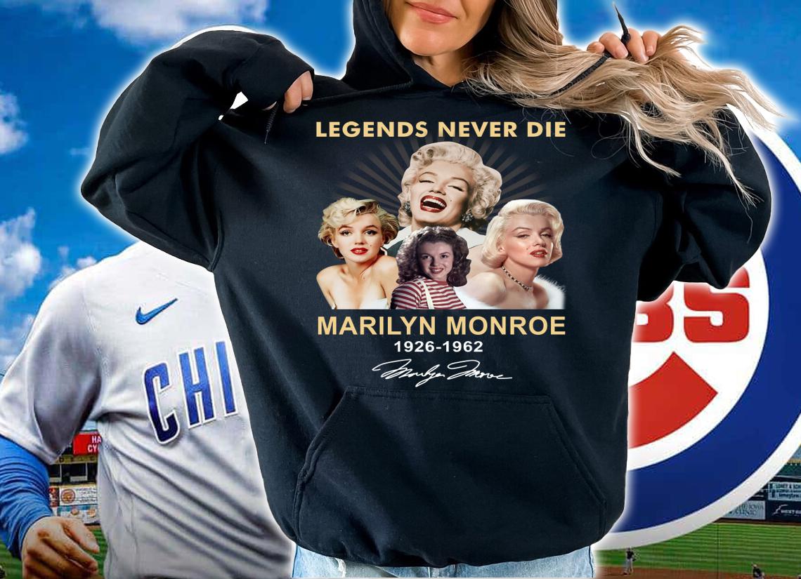 Legends Never Die Marilyn Monroe 1926-1962 Signature t-shirt hoodie