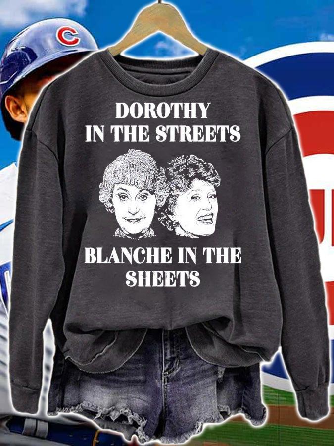 Dorothy in the Streets Blanche in the Sheets t-shirt sweatshirt