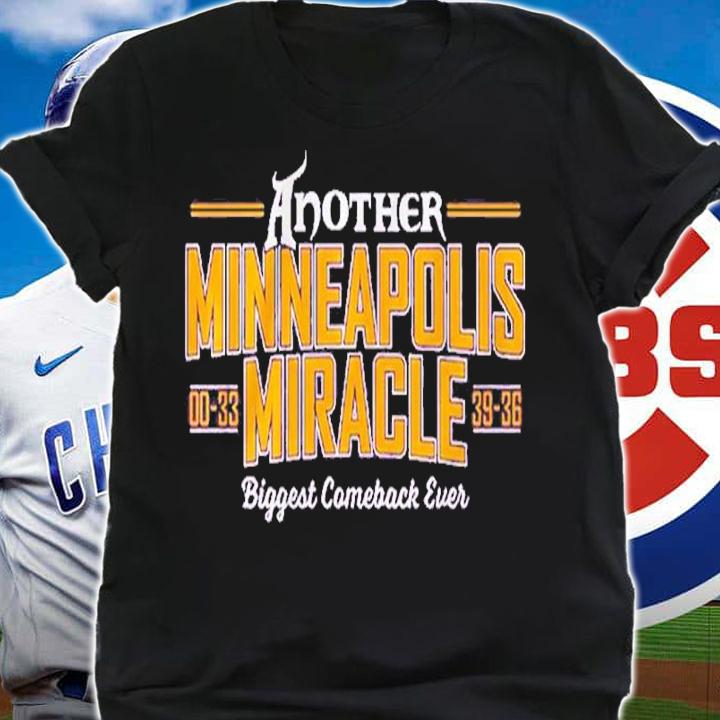 Another Minneapolis Miracle Biggest Comeback Ever Shirt t-shirt shirt