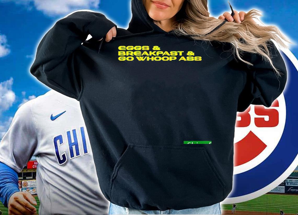 Best eggs And Breakfast And Whoop Ass Shirt t-shirt hoodie