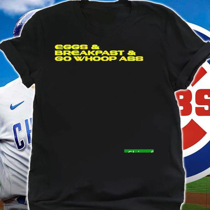 Best eggs And Breakfast And Whoop Ass Shirt t-shirt shirt