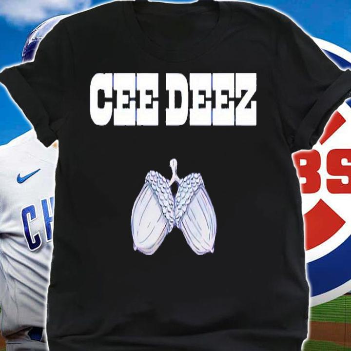Cee Deez Nuts Shirt t-shirt shirt