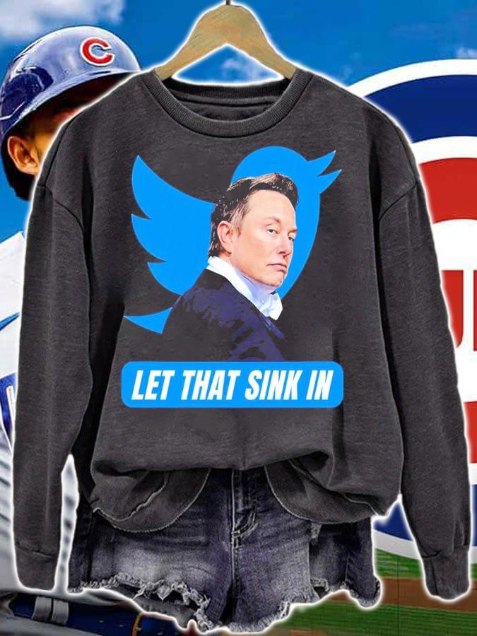 Elon Musk Chief Twit let that sink in shirt t-shirt sweatshirt