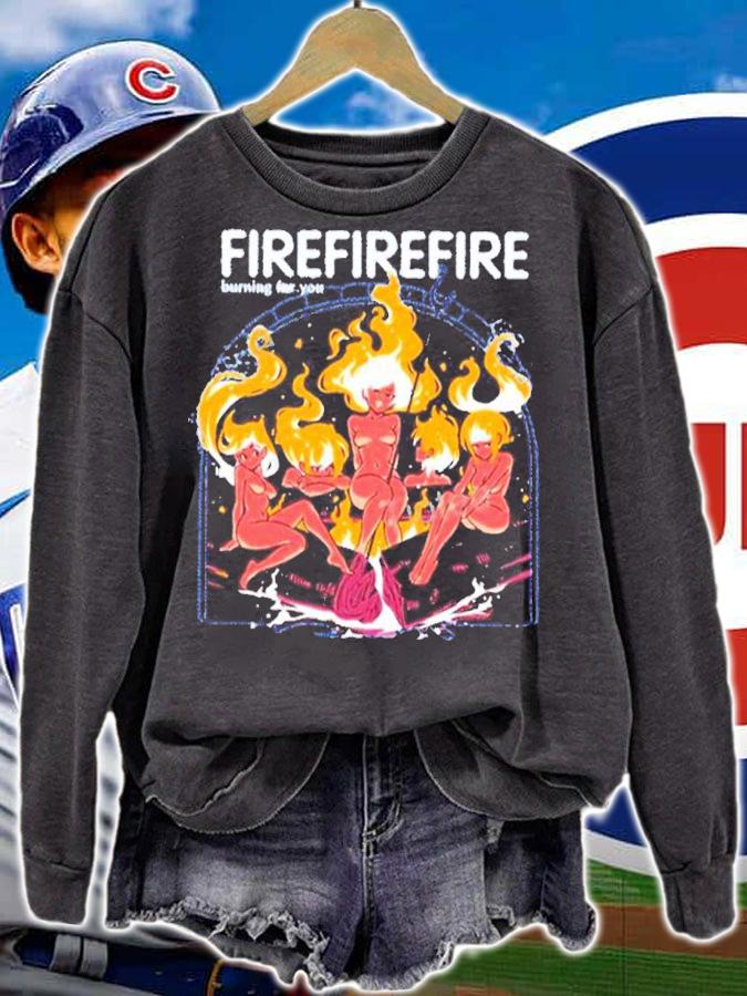 Fire Burning For You Shirt t-shirt sweatshirt