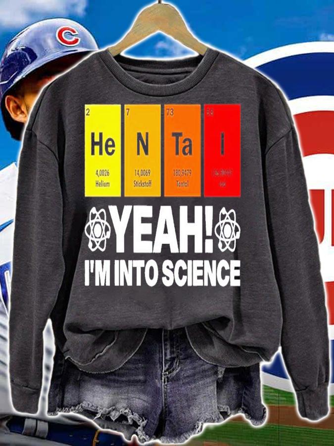 Hentai yeah Im into science shirt t-shirt sweatshirt
