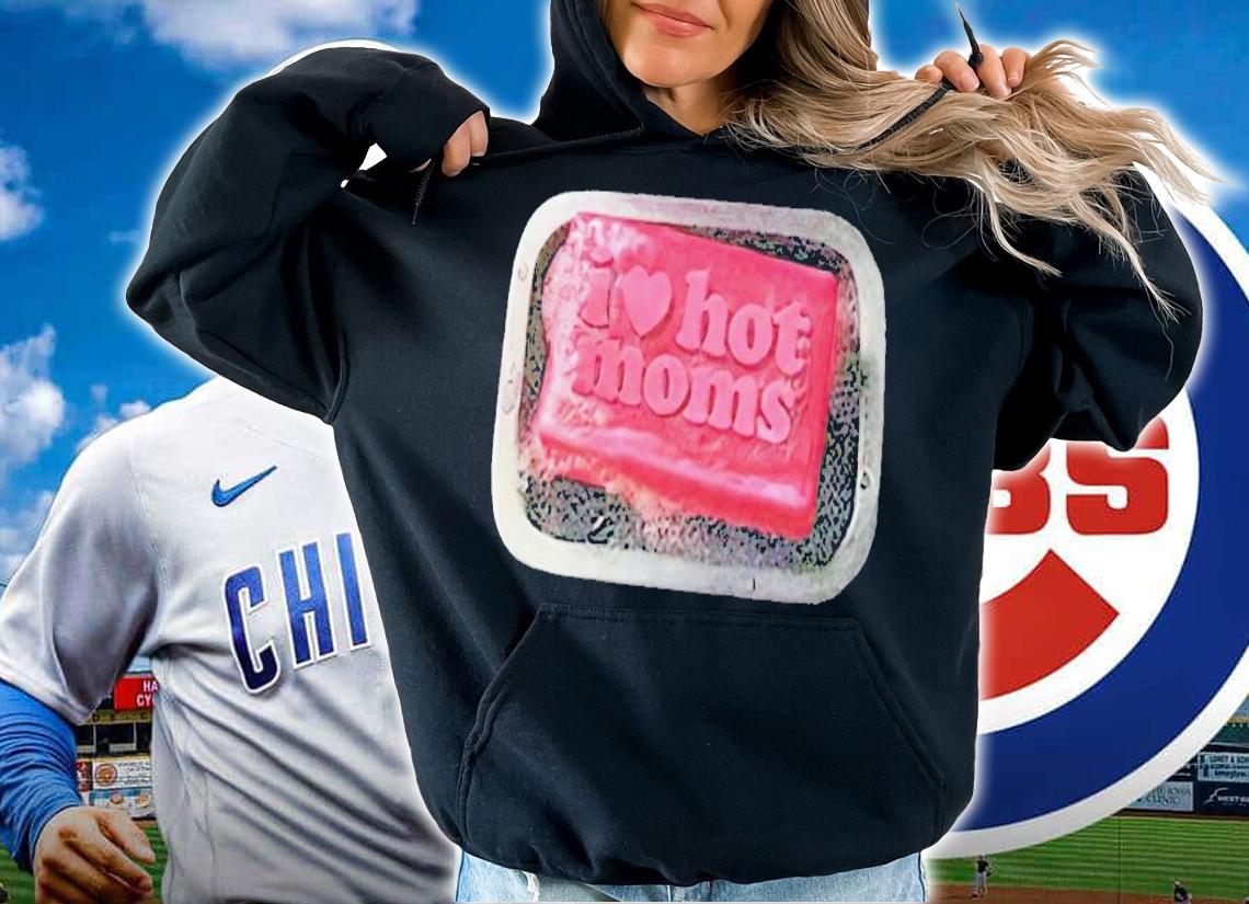 I Love Hot Moms Soap shirt t-shirt hoodie