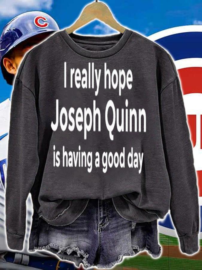 I really hope Joseph Quinn is having a good day shirt t-shirt sweatshirt