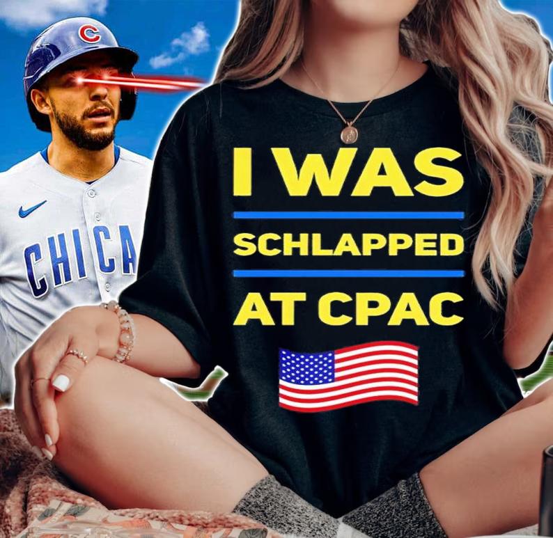 I was schlapped at Cpac shirt t-shirt woman shirt