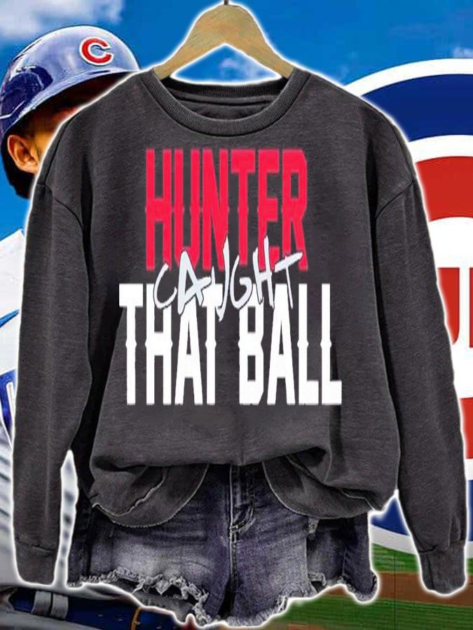 Hunter caught that ball shirt t-shirt sweatshirt