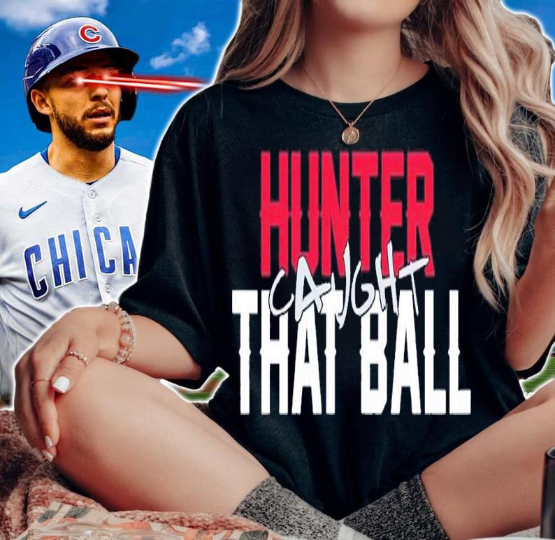 Hunter caught that ball shirt t-shirt woman shirt