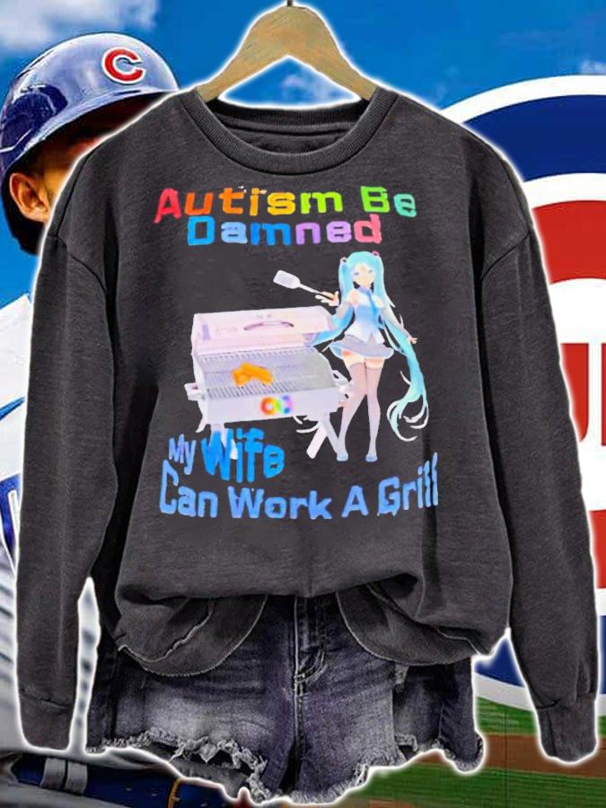 Hatsune Miku autism be damned my wife can work a girll shirt t-shirt sweatshirt