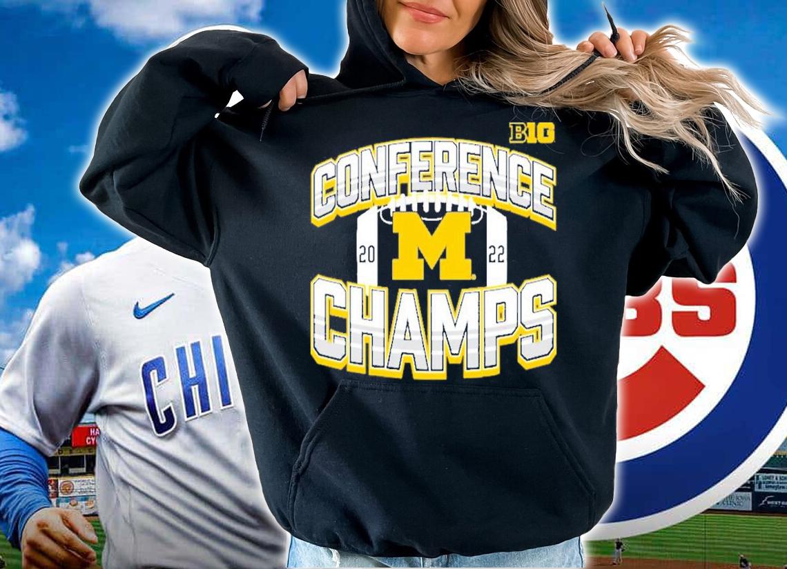 Michigan Wolverines Big 10 Football Conference Champs 2022 Shirt t-shirt hoodie