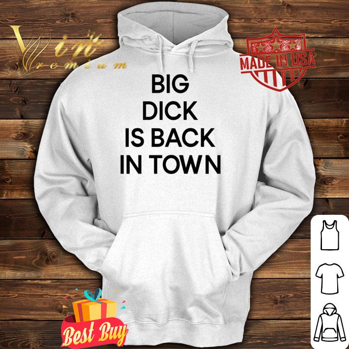 Hic Etik Degil Big Dick Is Back In Town T-Shirt t-shirt hoodie