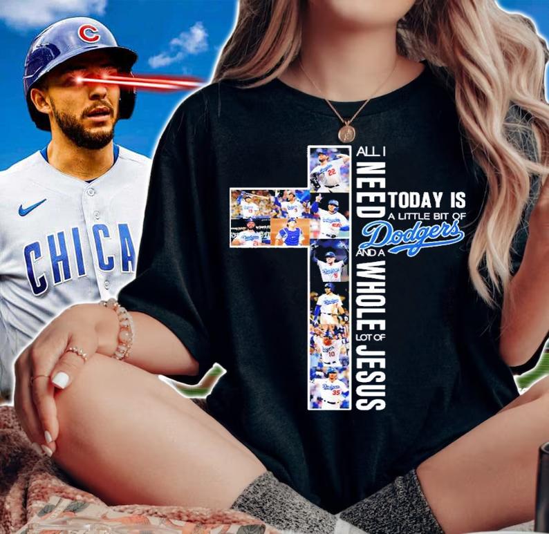 All I need today is a little is Dodgers and a Whole lot of Jesus T-shirt t-shirt woman shirt