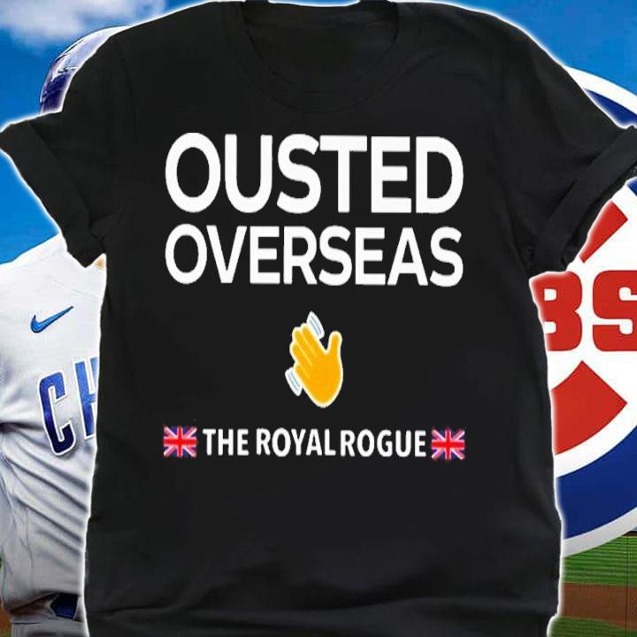 Ousted Overseas The Royal Rogue Jess Enrique Rosas Shirt t-shirt