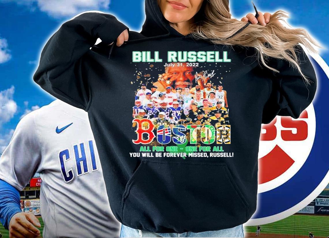 Bill Russell July 31 2022 Boston All For One One For All You Will Be Forever Missed Russell Signatures Shirt t-shirt