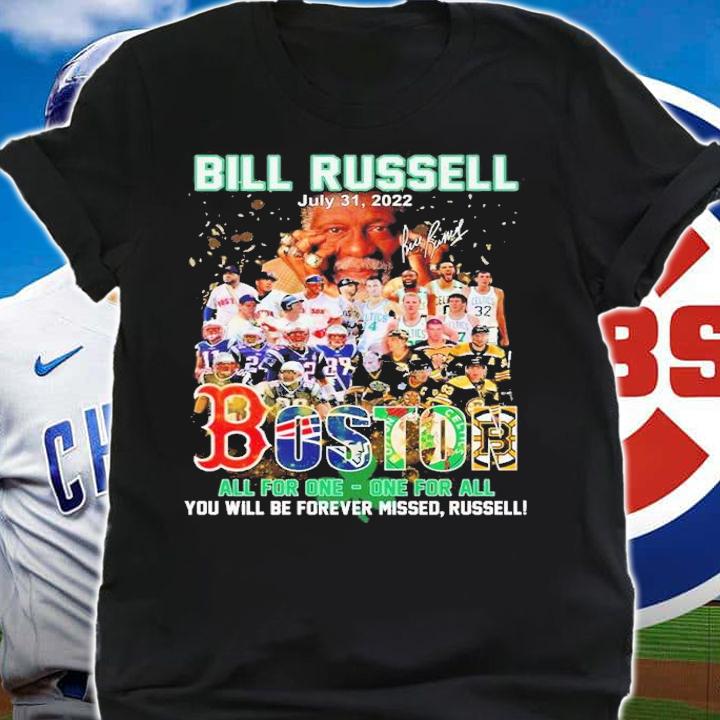 Bill Russell July 31 2022 Boston All For One One For All You Will Be Forever Missed Russell Signatures Shirt t-shirt