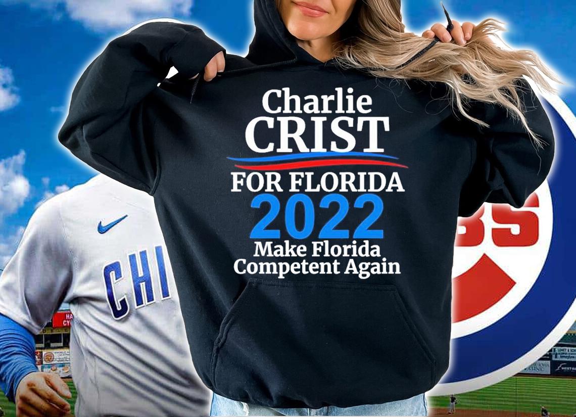 Charlie Crist For Florida Governor 2022 Make Florida Competent Again Shirt t-shirt