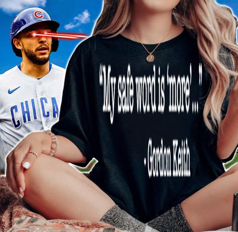 My safe word is more Gordon Keith shirt t-shirt