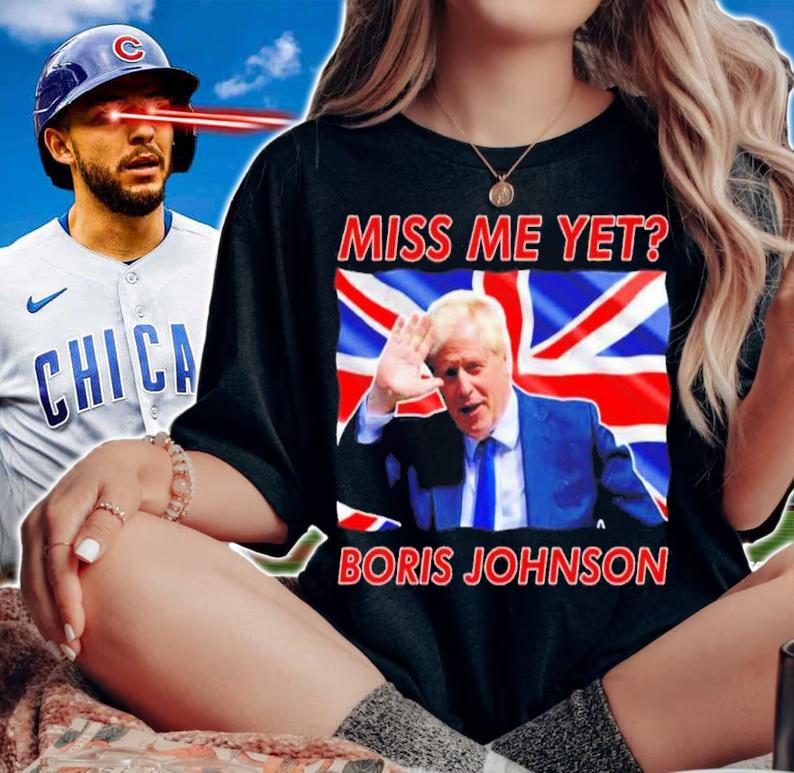 Boris Johnson Miss Me Yet Shirt t-shirt