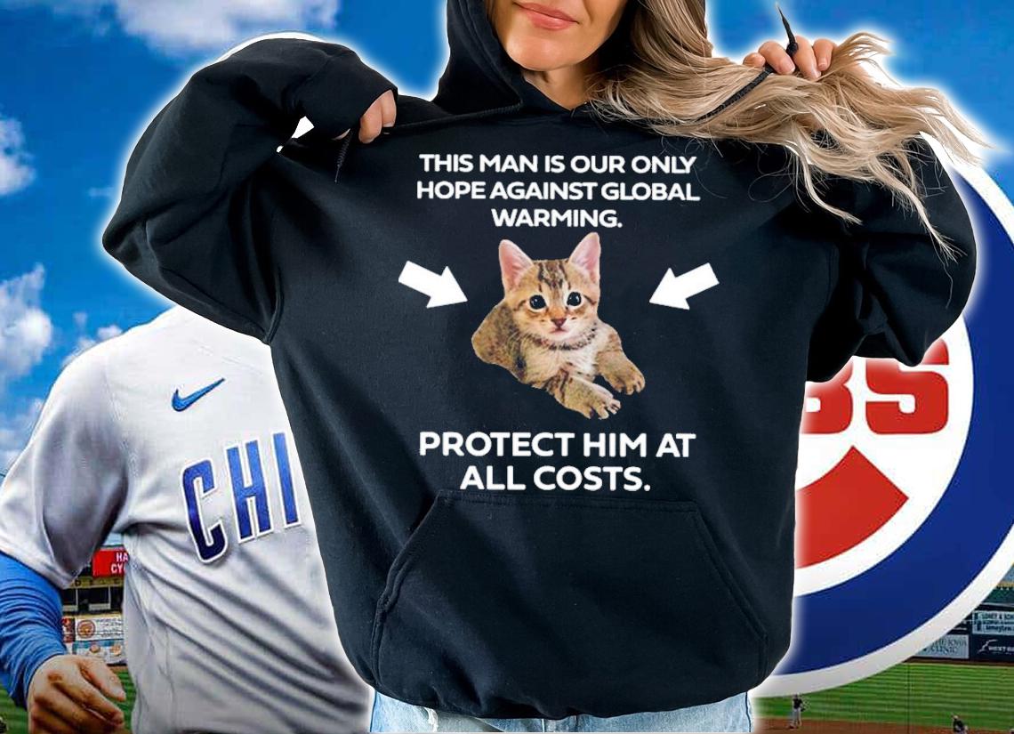 This Man Is Our Only Hope Against Global Warming T-Shirt t-shirt