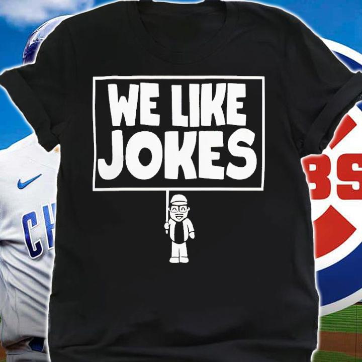 We Like Jokes Shirt t-shirt