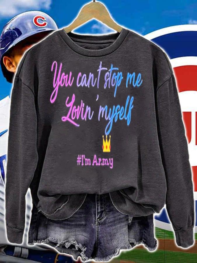 You can't stop me lovin' myself I'm Army shirt t-shirt