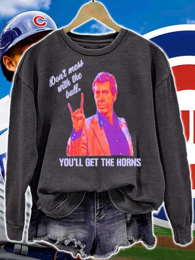 Don't Mess With The Bull You'll Get The Horns Shirt t-shirt sweatshirt