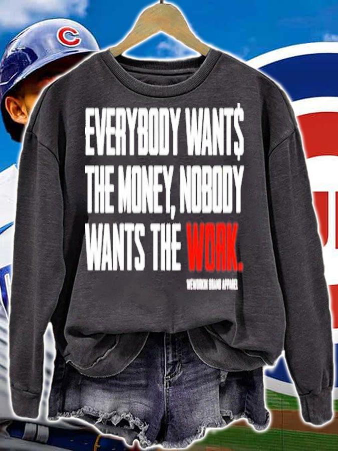 Everybody Wants The Money Nobody Wants The Work Shirt t-shirt