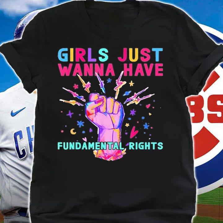 Girls Just Wanna Have Fundamental Rights Wanna Have Fun T-Shirt t-shirt shirt