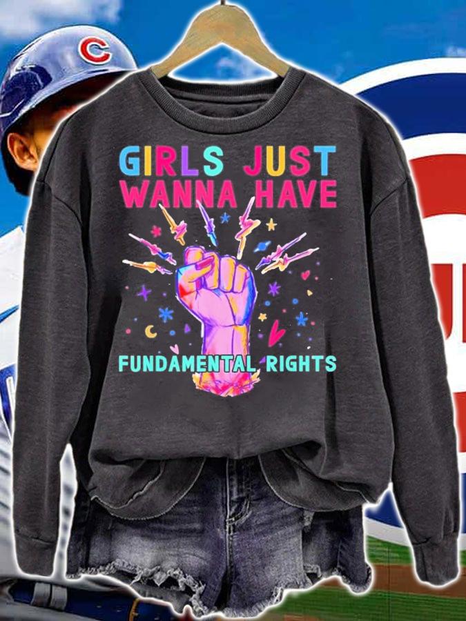 Girls Just Wanna Have Fundamental Rights Wanna Have Fun T-Shirt t-shirt sweatshirt