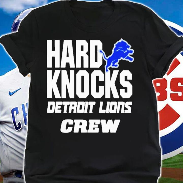 Hard Knock Detroit Lions Crew T-Shirt t-shirt shirt