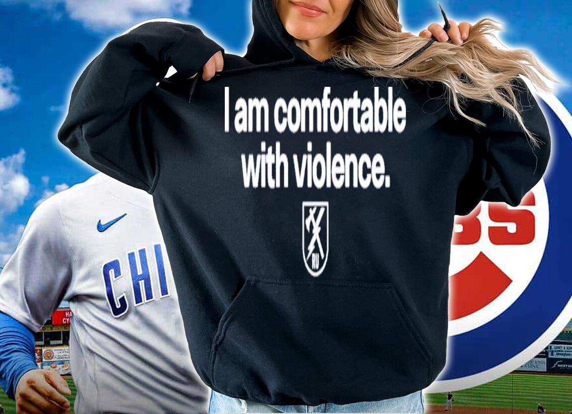 I Am Comfortable With Violence Ranger Up Shirt t-shirt hoodie