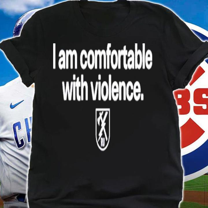 I Am Comfortable With Violence Ranger Up Shirt t-shirt shirt
