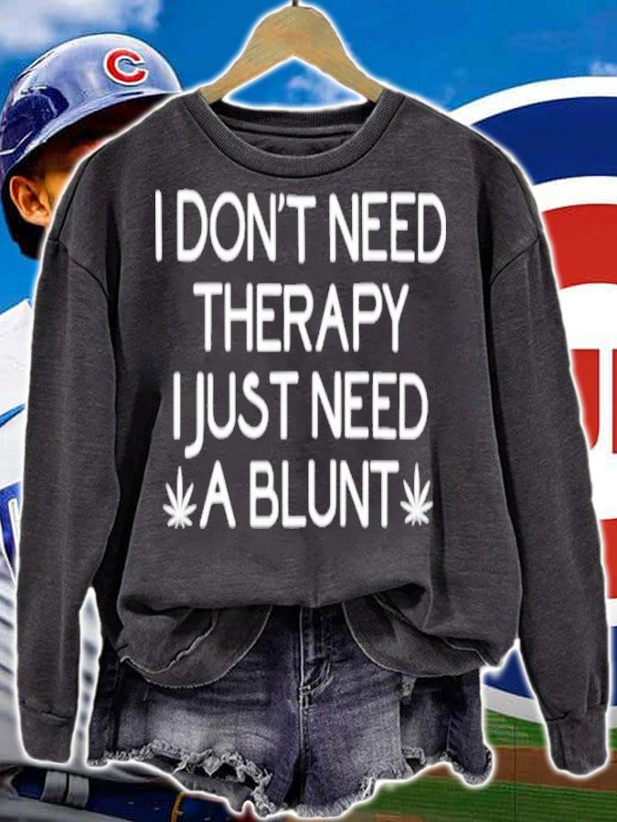 I Don't Need Therapy I Just Need A Blunt Shirt t-shirt