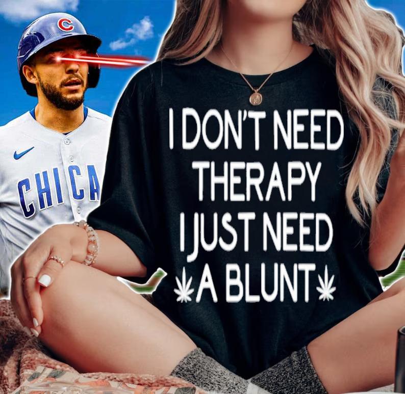 I Don't Need Therapy I Just Need A Blunt Shirt t-shirt