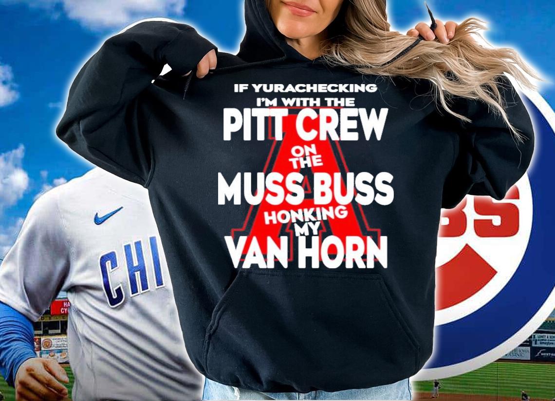 If Yurachecking I'm With The Pitt Crew On The Muss Bus Honking My Van Horn Shirt t-shirt