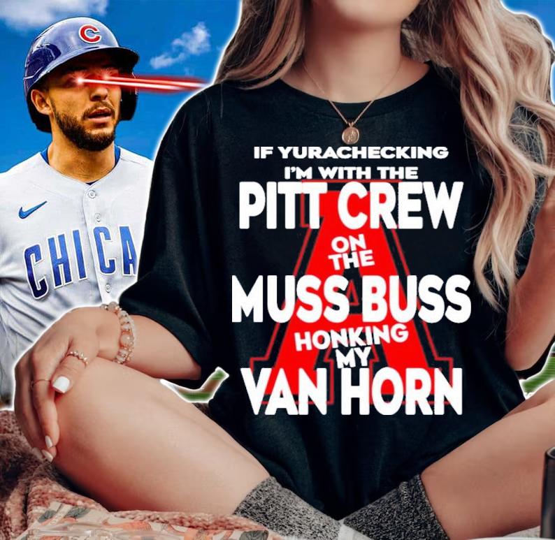 If Yurachecking I'm With The Pitt Crew On The Muss Bus Honking My Van Horn Shirt t-shirt