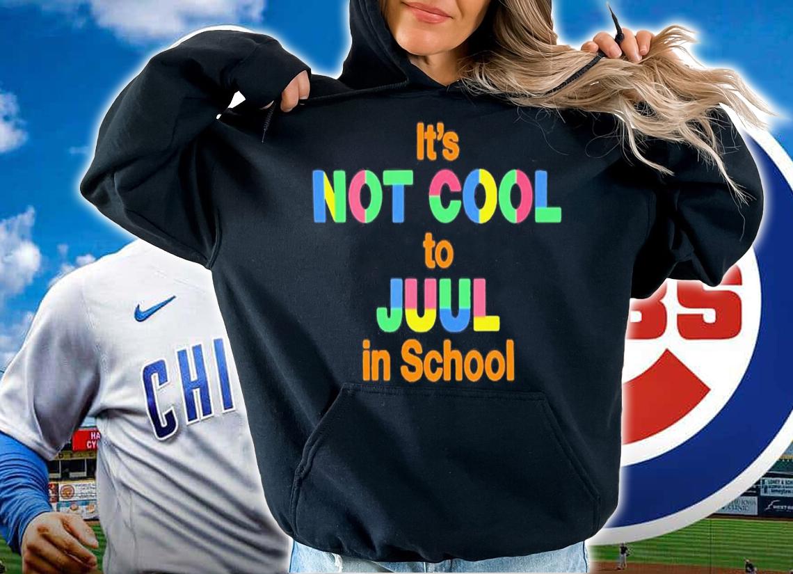 It's Not Cool To Juul In School T-Shirt t-shirt