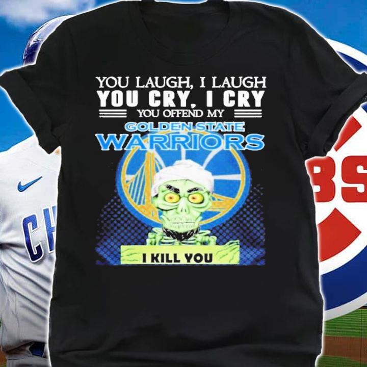 Jeff Dunham Achmed You Laugh I Laugh You Cry I Cry You Offend My Golden State Warriors I Kill You Shirt t-shirt shirt