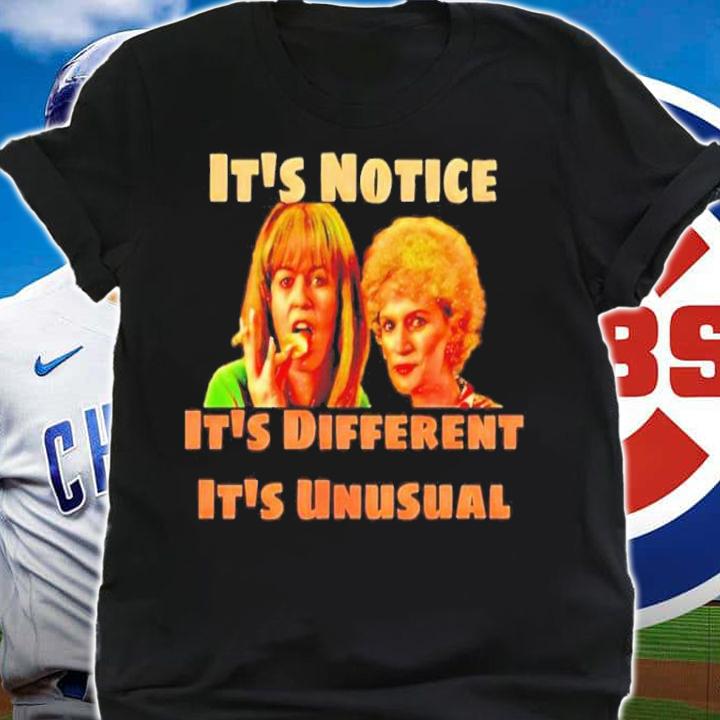 Kath Kim It's Notice It's Different It's Unusual Shirt t-shirt