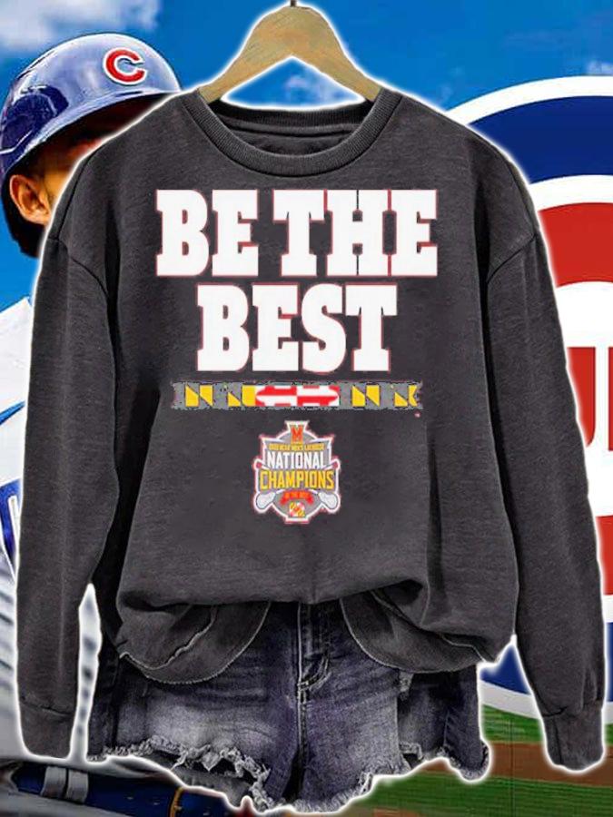 Maryland Men's Lacrosse Be The Best National Champs T-Shirt t-shirt sweatshirt